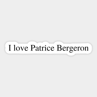 I love Patrice Bergeron Sticker